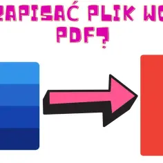 Jak zapisać plik Word w PDF: 5 prostych sposobów konwersji