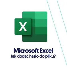 Jak zahasłować Excel i skutecznie zabezpieczyć swoje dane