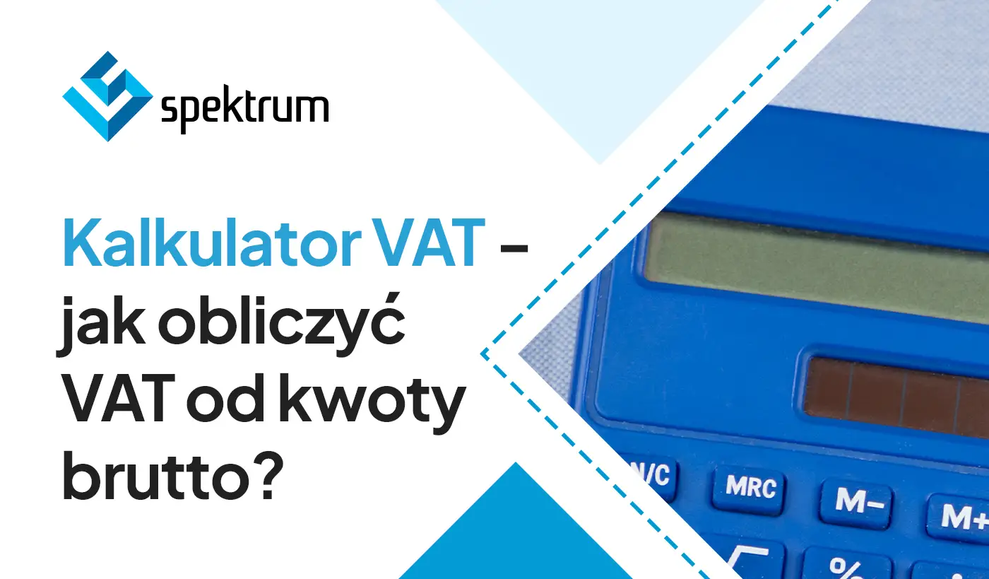 Kalkulator VAT - jak obliczyć VAT od kwoty brutto? Logo Spektrum.