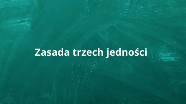 Zasada trzech jedności: Klucz do dramatu klasycznego