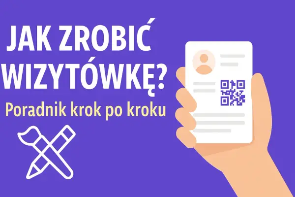 Jak samemu zrobić wizytówki? Poradnik krok po kroku
