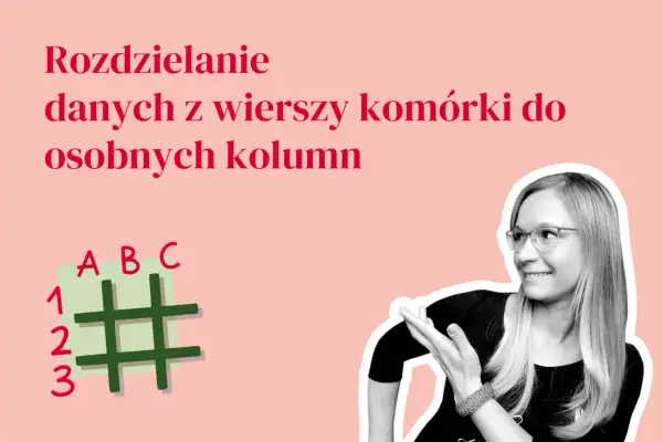 Jak podzielić komórkę w Excelu? Proste metody krok po kroku