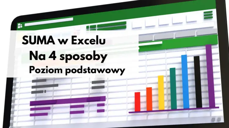 Jak sumować w Excelu? Proste sposoby i zaawansowane funkcje
